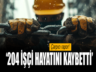 ‘Temmuz’da en az 204 işçi hayatını kaybetti’