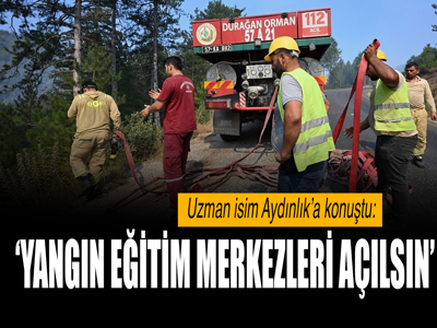 ‘Yangın eğitim merkezleri açılsın’