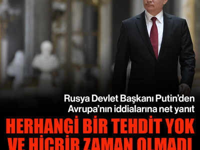 Avrupa'nın iddialarına Putin'den net yanıt! 'Herhangi bir tehdit yok ve hiçbir zaman olmadı'