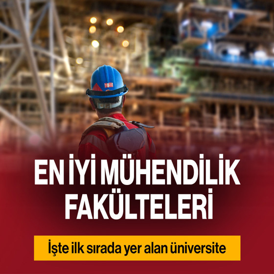 Türkiye'nin en iyi mühendislik fakülteleri belli oldu! Bu üniversiteler Avrupa'da ilk 100'de yer aldı