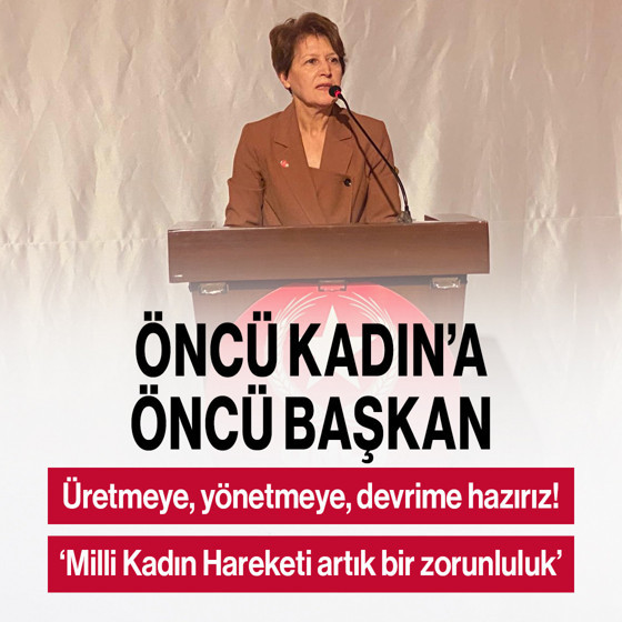 Öncü Kadın’a öncü başkan: Nuriye Kadan! Üretmeye, yönetmeye, devrime hazırız!