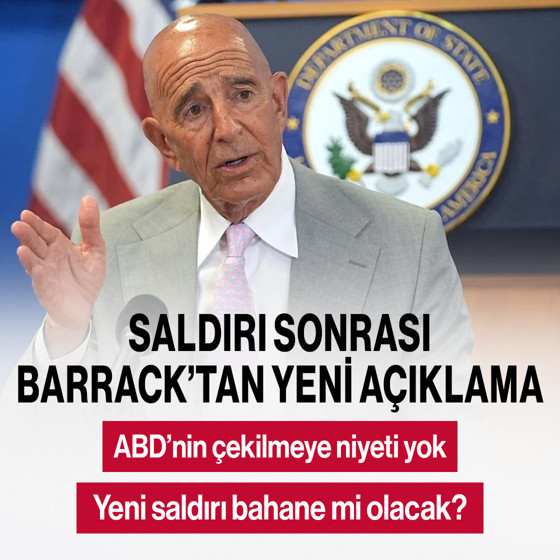 ABD çekilmeye gönüllü değil! Suriye'deki saldırı sonrası Barrack'tan yeni açıklama