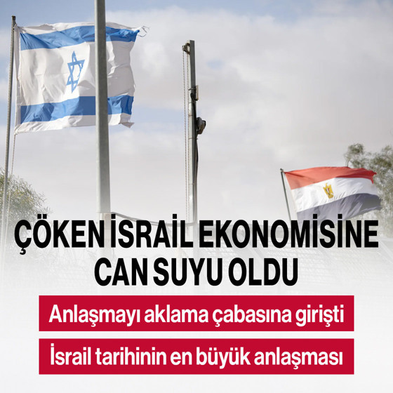 Mısır çöken İsrail ekonomisine can suyu oldu! Anlaşmayı aklama çabasına girişti