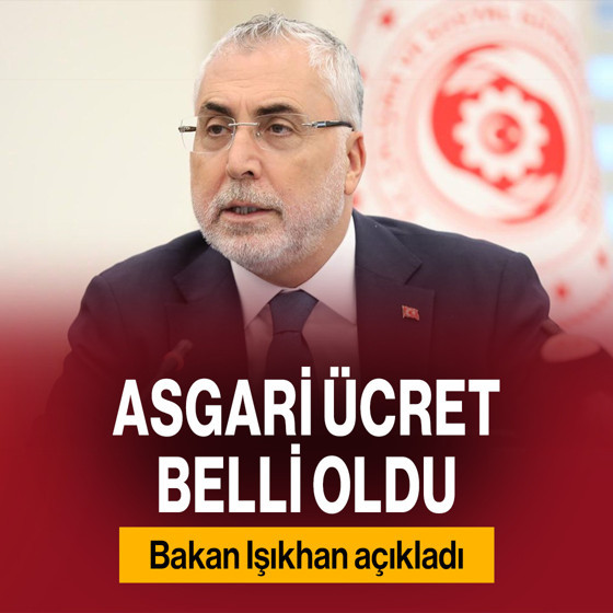 Asgari ücret belli oldu! Çalışma ve Sosyal Güvenlik Bakanı Işıkhan açıkladı