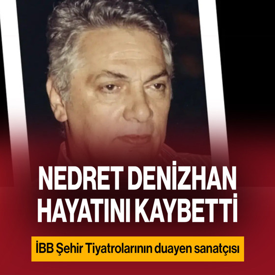 Nedret Denizhan hayatını kaybetti