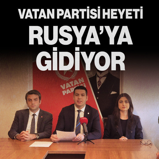 Vatan Partisi heyeti Rusya’ya gidiyor
