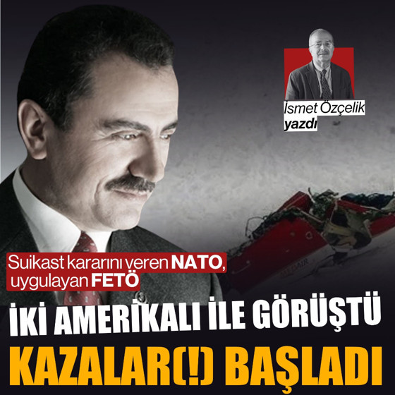 Yazıcıoğlu iki Amerikalı ile görüştü sonrasında ‘kazalar’(!) başladı