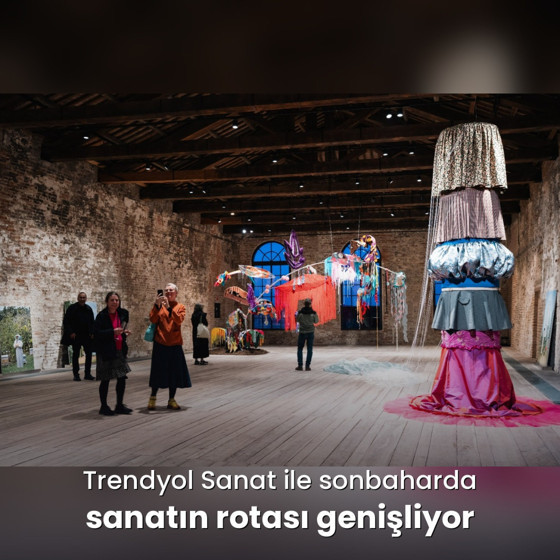 Trendyol Sanat ile sonbaharda sanatın rotası genişliyor