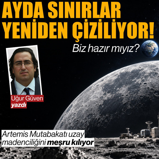 Ay’da sınırlar yeniden çiziliyor: Biz hazır mıyız?