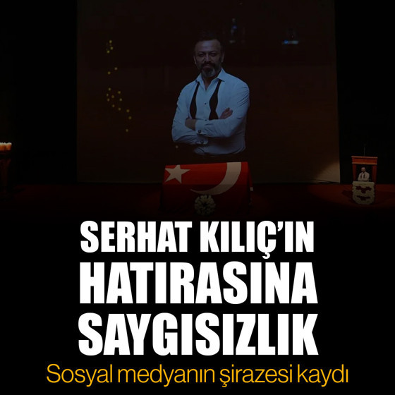 Serhat Kılıç’ın hatırasına büyük saygısızlık! Sosyal medyanın şirazesi kaydı