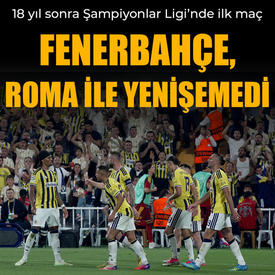 Fenerbahçe Roma ile 1-1 berabere kaldı