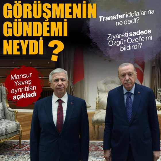 Mansur Yavaş, Cumhurbaşkanı Erdoğan ile görüşmesinin ayrıntılarını açıkladı