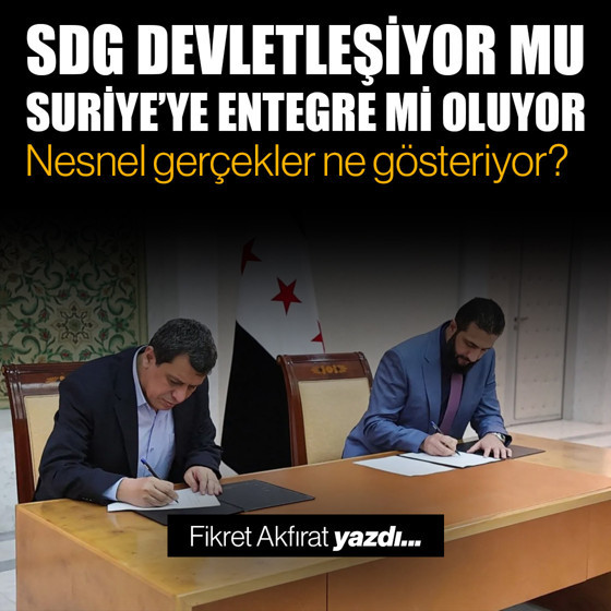 SDG devletleşiyor mu, Suriye’ye entegre mi oluyor?