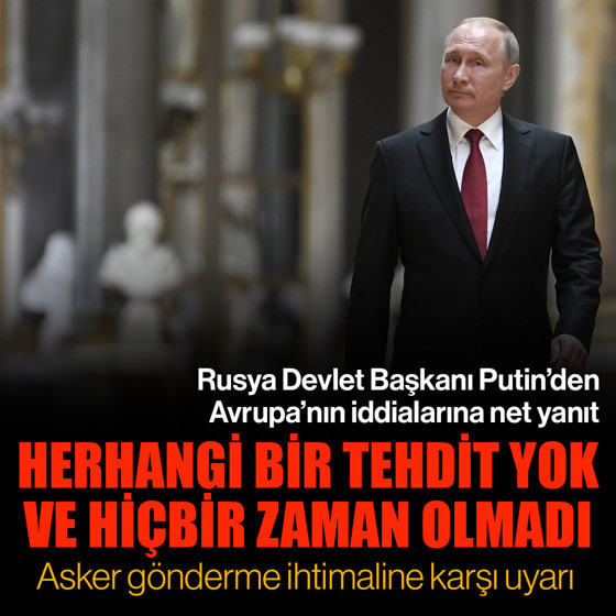 Avrupa'nın iddialarına Putin'den net yanıt! 'Herhangi bir tehdit yok ve hiçbir zaman olmadı'