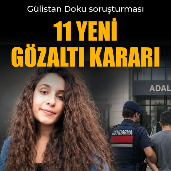 Gülistan Doku soruşturmasında 6. dalga operasyon: 11 gözaltı kararı