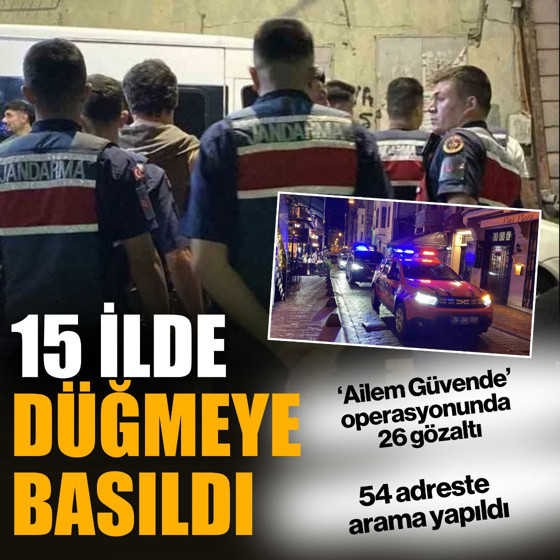 15 ilde eş zamanlı baskınlar! ‘Ailem Güvende’ operasyonunda 26 gözaltı
