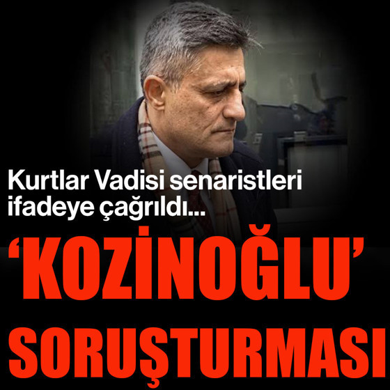 Kaşif Kozinoğlu soruşturması: Kurtlar Vadisi senaristleri ifadeye çağrıldı
