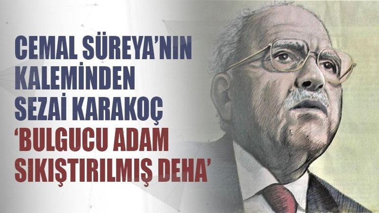 Cemal Süreya’nın kaleminden Sezai Karakoç ‘Bulgucu adam sıkıştırılmış deha’