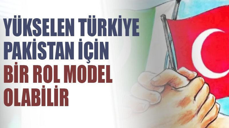 Yükselen Türkiye, Pakistan için bir rol model olabilir