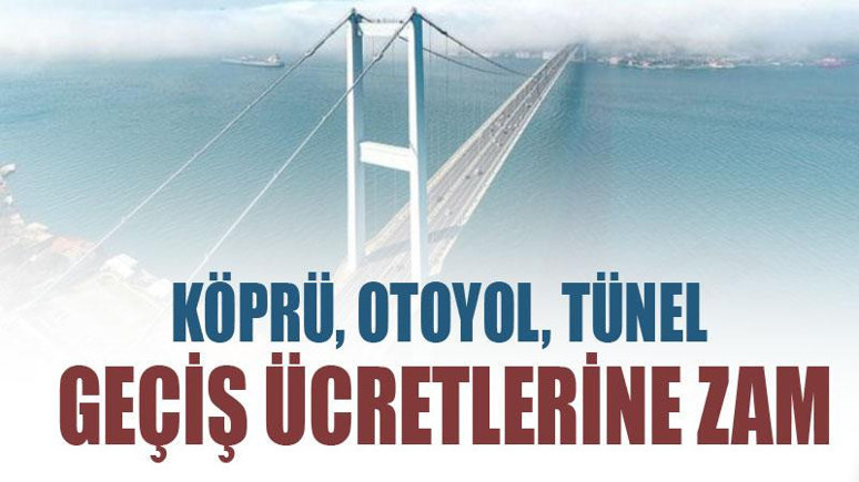 Köprü, otoyol ve tünel geçiş ücretlerine düzenleme