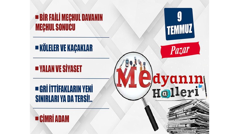 9 Temmuz Medyanın Halleri