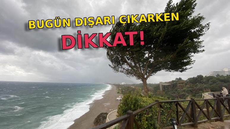 Meteoroloji o bölgeleri uyardı: Hızı 60 kilometreyi bulan fırtına etkili olacak!