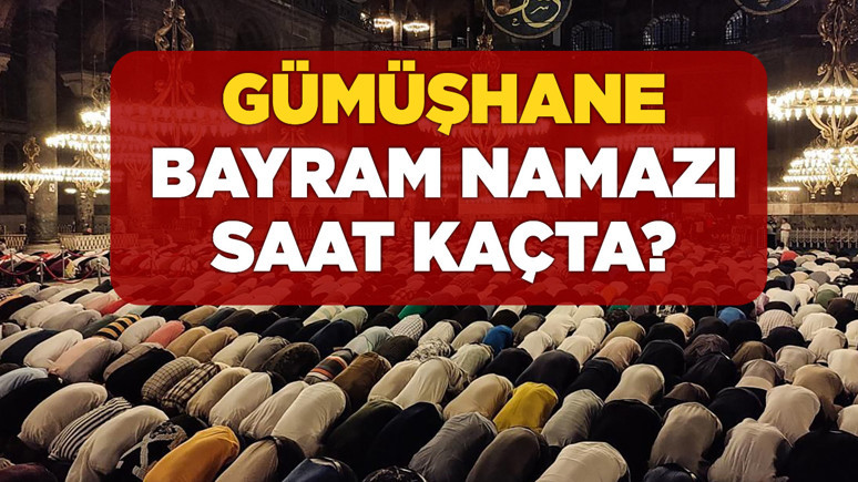 GÜMÜŞHANE BAYRAM NAMAZI SAAT KAÇTA 2025? Diyanet açıkladı!