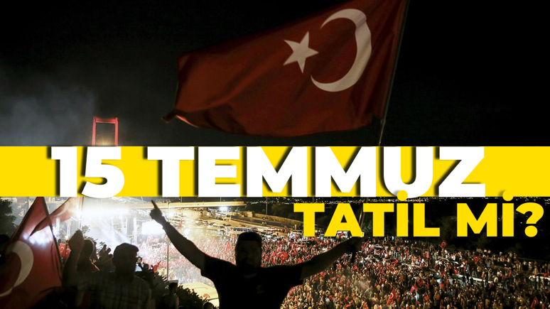 15 Temmuz resmi tatil mi, 14 Temmuz yarım gün mü? İşte 15 Temmuz mesai durumu