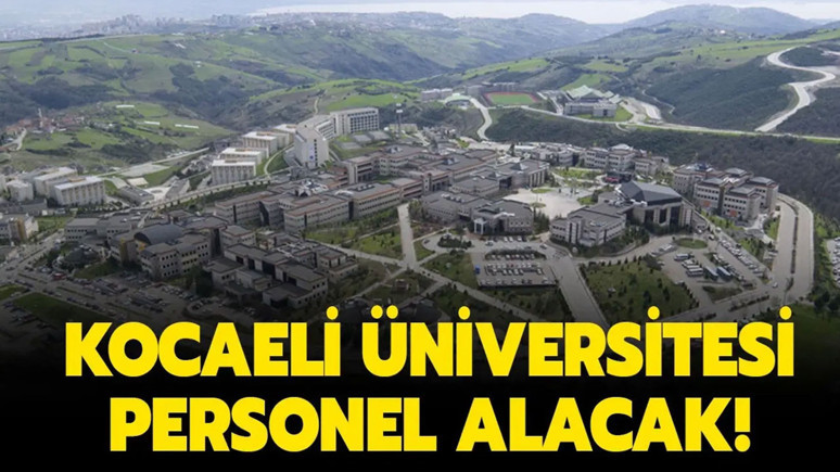 Kocaeli Üniversitesi 115 sözleşmeli personel alacak! İşte başvuru şartları ve tarihi