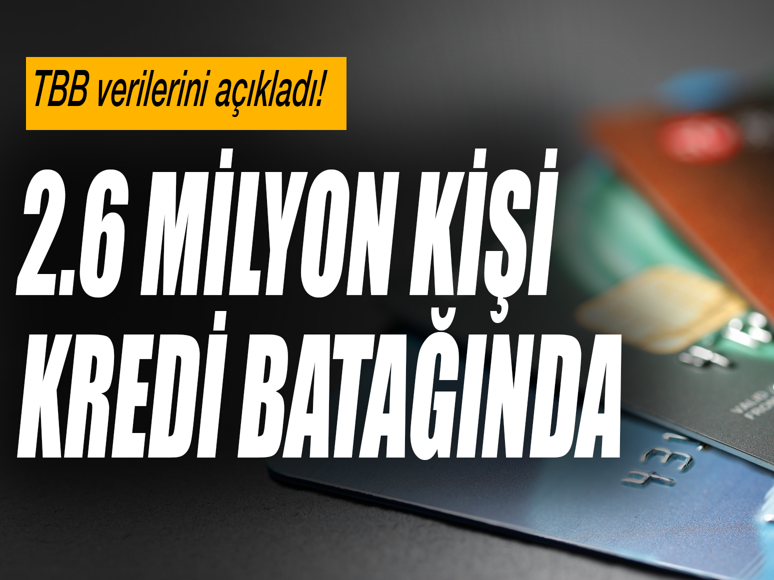 2,6 milyon kişi kredi batağında
