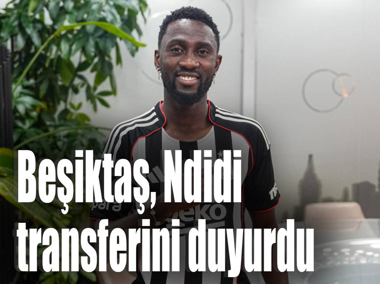 Beşiktaş, Ndidi transferini duyurdu! Nijeryalı oyuncu İstanbul'a geldi