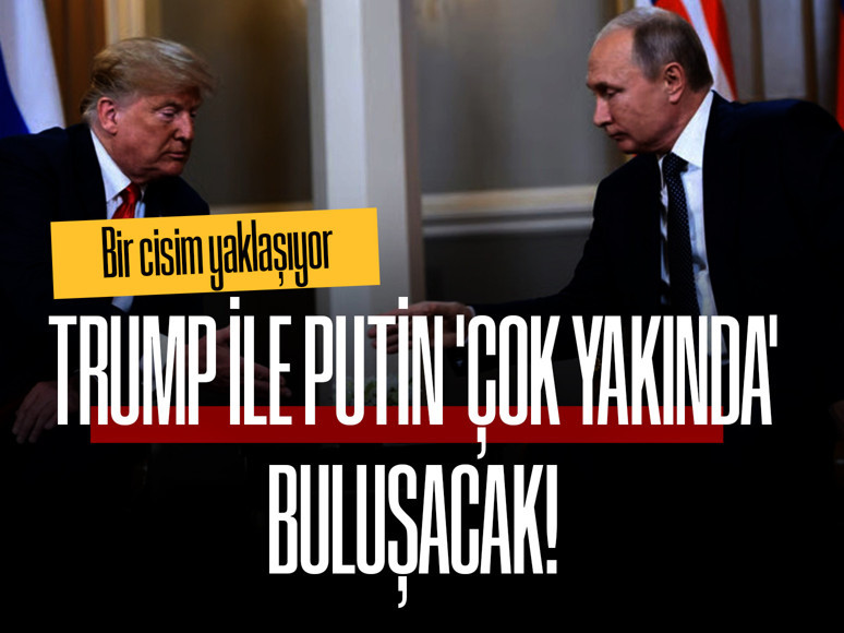 Putin ile Trump yüz yüze görüşmeye yakın: Belki de önümüzdeki hafta