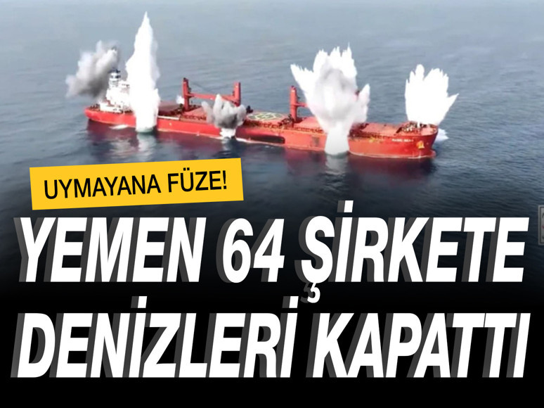 Yemen'den denizcilik şirketlerine yaptırım rejimi: Gümrük tarifeleri değil, füzeler konuşacak