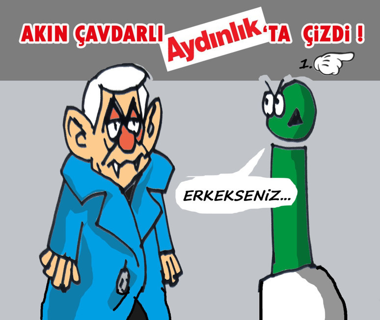 Akın Çavdarlı çizdi... Erkekseniz teker teker gelin... - Resim : 1